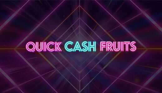 Quick Cash Fruits